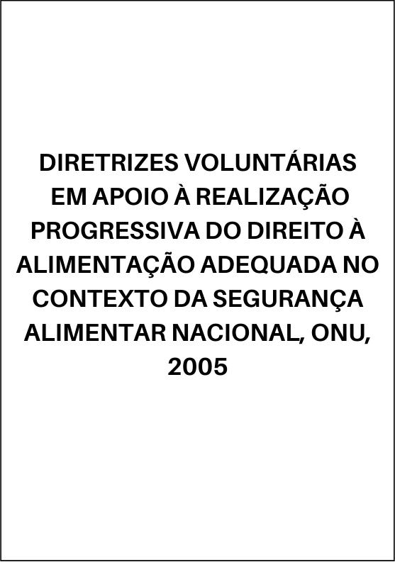 Diretrizes Voluntárias para a realização progressiva do direito à alimentação  adequada, ONU, 2004