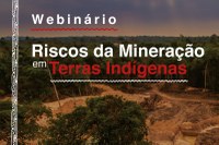 #AbrilIndígena: MPF promove webinário para debater riscos da mineração em terras indígenas