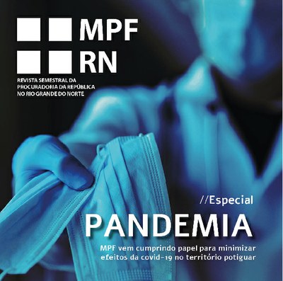 Foto retangular da edição da revista eletrônica do MPF, que tem uma foto de uma pessoa segurando máscaras cirúrgicas. está escrito: #especial pandemia mpf vem cumprindo papel para minimizar efeitos da covid-19 no território potiguar.
