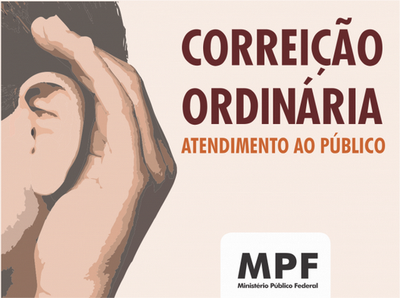 Arte retangular que traz a ilustração de uma orelha com uma mão em concha, a expressão "Correição ordinária - Atendimento ao público" e a logomarca do MPF.