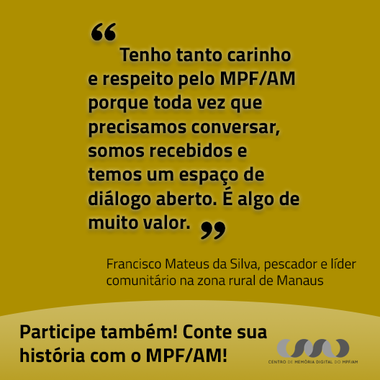 Confira relatos de pessoas que tiveram suas vidas marcadas pela atuação do MPF no Amazonas