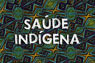 #ParaTodosVerem. Ilustração de fundo colorido com as palavras Saúde Indígena em destaque no centro da imagem.