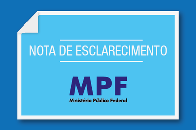 Arte retangular, com fundo azul, trazendo a inscrição "Nota de Esclarecimento" em letras brancas e, mais abaixo, a logomarca do Ministério Público Federal (MPF).