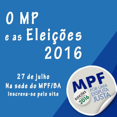 Eleições 2016: MPF/BA realiza seminário para jornalistas, com  pré-inscrição até hoje (22/7)