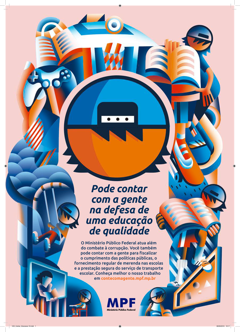 Cartaz com ilustração geométrica em tons de azul, laranja, branco e fundo rosa claro. No centro, destaca-se um círculo dividido horizontalmente: a metade superior azul com um prédio estilizado e a inferior laranja. Ao redor, há diversos desenhos de crianças em atividades relacionadas à educação e infância, como ler livros, brincar no balanço, jogar videogame, andar de skate e sentar em uma carteira escolar. Abaixo do círculo central, o texto principal em azul escuro: 'Pode contar com a gente na defesa de uma educação de qualidade'. Logo abaixo, um texto explicativo menor detalha a atuação do Ministério Público Federal na fiscalização de políticas públicas, merenda e transporte escolar, indicando o site contecomagente.mpf.mp.br. Na base central, a sigla 'MPF' e 'Ministério Público Federal' em azul escuro.