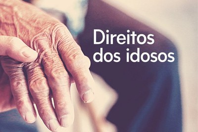 Foto da mão de um idoso segurada por uma mão mais jovem. Na lateral direita está escrito: Direito do Idoso 