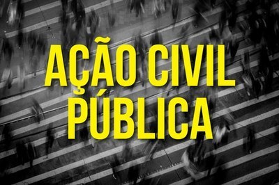 Imagem com fundo em preto e branco embaçada de pessoas atravessando rua. Por cima, palavras ao centro em amarelo: ação civil pública