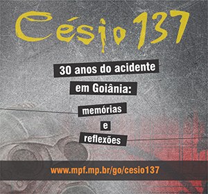 MPF lança site com informações sobre sua atuação no caso do acidente com Césio 137 em Goiânia