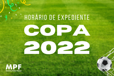 Imagem mostra gramado verde e sobre ele escrito, com letras maiúsculas, horário de expediente, Copa 2022. e no canto direito da tela uma bola estufando a rede