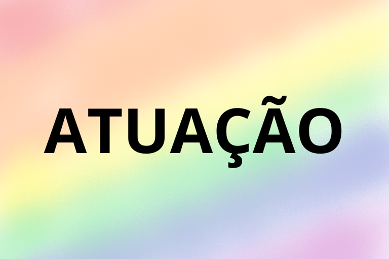 imagem de um retângulo com arco-iris em cores discretas no fundo, e a palavra atuação em destaque