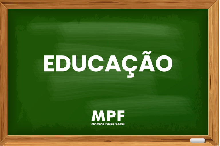Imagem com uma lousa/quadro negro, escrito Educação. Abaixo, a logo do MPF