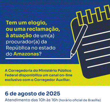 A imagem é um anúncio informativo da Corregedoria do Ministério Público Federal (MPF). O conteúdo está voltado aos cidadãos do estado do Amazonas, convidando-os a registrar elogios ou reclamações sobre a atuação de procuradores(as) da República.