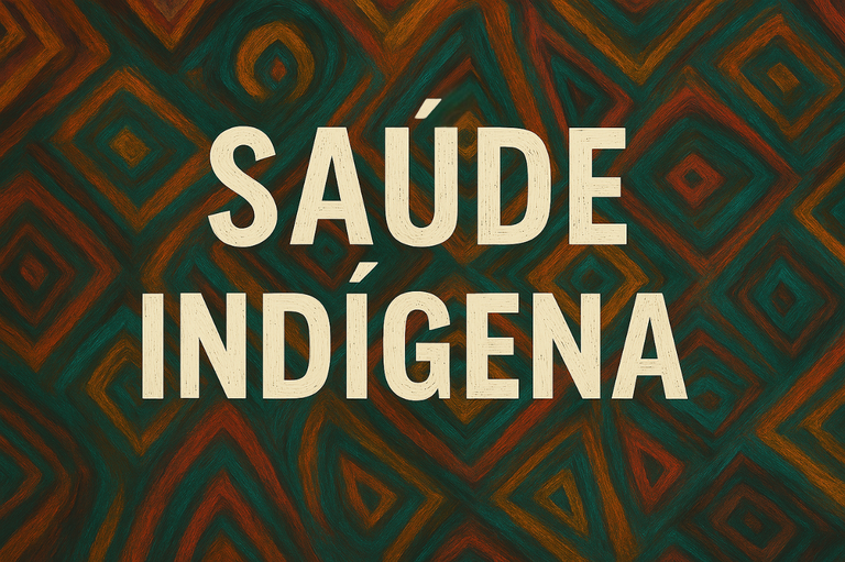 A imagem mostra as palavras "SAÚDE INDÍGENA" em uma fonte creme sobre um fundo com padrões geométricos em tons terrosos, como marrom, laranja e verde.