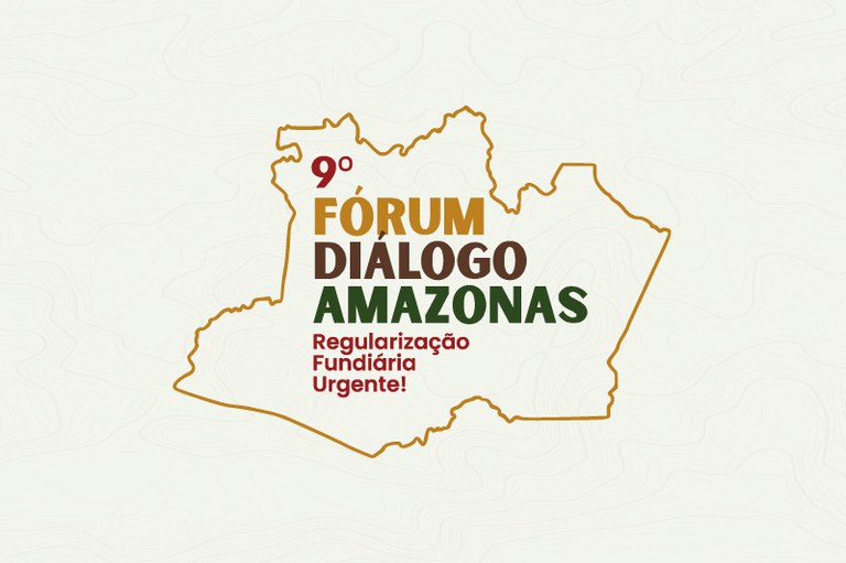 A imagem apresenta um design gráfico com o contorno do estado do Amazonas, no Brasil, em traços dourados sobre um fundo claro com textura sutil. No centro da imagem, há um texto em destaque que anuncia o "9º Fórum Diálogo Amazonas" com a chamada "Regularização Fundiária Urgente!".