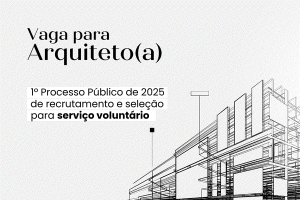 Banner cinza com desenho arquitetônico à direita. À esquerda, o texto "Vaga para arquiteto(a)". 1º Processo Público de 2025 de recrutamento e seleção para serviço voluntário