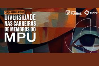 Banner com a imagem de uma pintura ao fundo em tons terrosos. À esquerda, texto Curso Preparatório Diversidade nas Carreiras de Membros do MPU em destaque. Já à direita, logo da ESPMU com destaque e logo da ESPMU PLURAL.