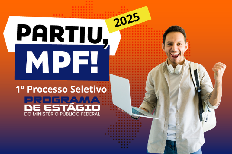 A imagem é um cartaz digital do Ministério Público Federal (MPF) promovendo o 1º Processo Seletivo do Programa de Estágio para o ano de 2025. O fundo tem um gradiente de cores quentes, indo do laranja para o vermelho, com um padrão de pequenos pontos vermelhos.
