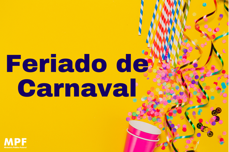 A imagem possui fundo amarelo, alguns acessórios de carnaval do lado esquerdo como copos, canudos, confetes e fitas. Também apresenta do lado direito os temos "Feriado de Carnaval".