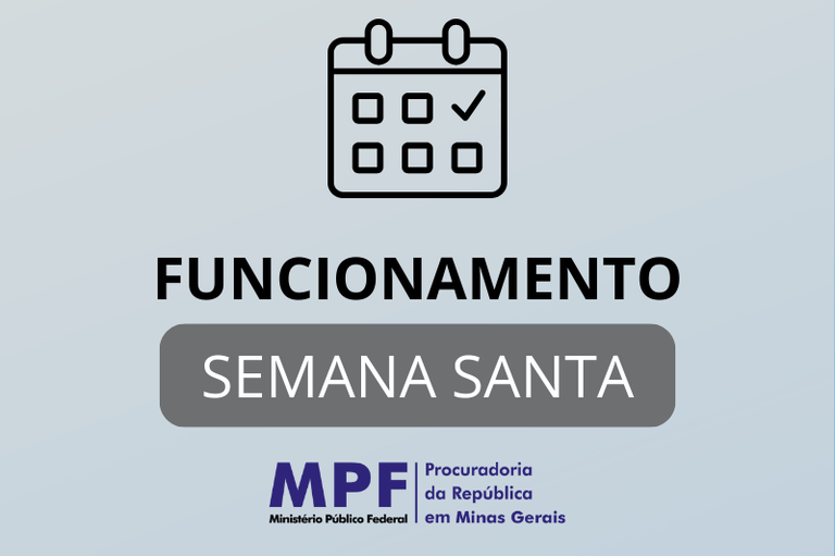Uma arte retangular com fundo bege e a imagem estilizada de um calendário e que diz funcionamento Semana Santa. Embaixo a logomarca do MPF