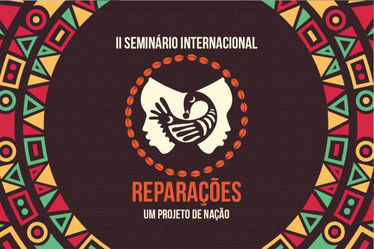 Cartaz do evento com um círculo com figuras geométricas amarelas, verdes e vermelhas, no centro o nome II Seminário Internacional Reparações - um projeto de nação
