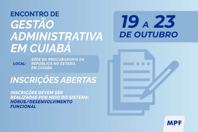 MPF promove Encontro de Gestão Administrativa em Cuiabá