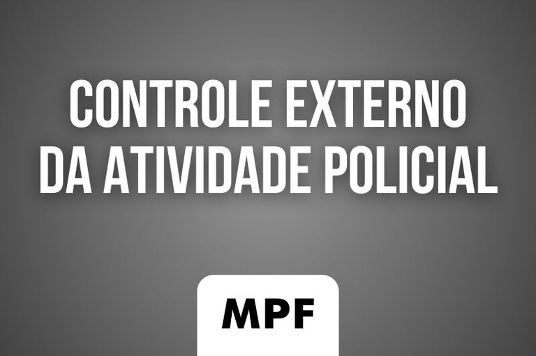 Fundo cinza escuro. O texto "Controle Externo da Atividade Policial" em branco está centralizado na parte superior, e a logo "MPF" em preto, dentro de um quadrado branco de cantos arredondados, está centralizado na parte inferior.