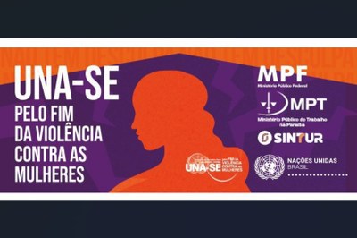 Imagem em fundo roxo e laranja, com a silhueta de uma mulher em destaque ao centro, voltada para o lado. À esquerda, aparece o texto: ¿UNA-SE pelo fim da violência contra as mulheres¿. À direita, estão os logotipos do MPF, MPT, Sintur e ONU. É um material de campanha de enfrentamento à violência contra mulheres.