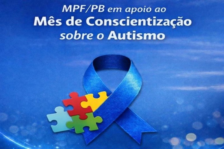 Card informativo com fundo azul degradê e a frase "MPF/PB em apoio ao Mês de Conscientização sobre o Autismo" em letras brancas. No centro, há um laço azul brilhante, símbolo da campanha, acompanhado por quatro peças de quebra-cabeça coloridas (azul claro, vermelho, amarelo e verde) encaixadas na base esquerda do laço.