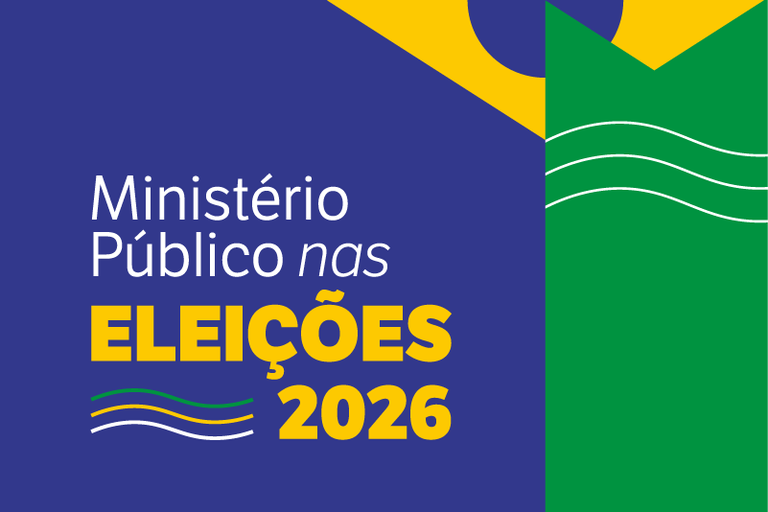 Banner institucional e informativo sobre a atuação do Ministério Público nas ELEIÇÕES 2026, apresentada em um design gráfico moderno que utiliza predominantemente as cores da bandeira do Brasil (azul, amarelo e verde, acompanhado por linhas onduladas decorativas.