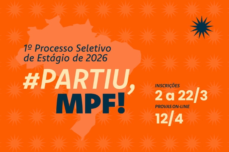 Banner laranja do "1º Processo Seletivo de Estágio de 2026" do Ministério Público Federal. No centro, sobre o mapa do Brasil, destaca-se a hashtag "#PARTIU, MPF!". À direita, as informações: inscrições de 2 a 22/03 e provas on-line em 12/04.