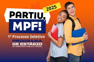 Descrição da imagem: Banner com um casal de jovens, de costas um para o outro. A imagem tem fundo degradê de laranja ao azul e apresenta o texto: Partiu, MPF - 2025 / 1º Processo Seletivo / Programa de Estágio do Ministério Público Federal.
