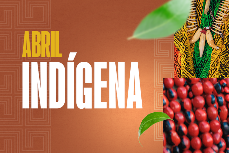 Arte com fundo avermelhado e fotos de artefatos indígenas e frutos do guaraná. Em branco está escrito Abril Indígena