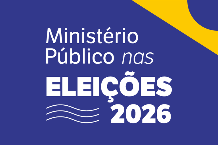 O texto Ministério Público nas Eleições 2026 está em letras brancas sobre um fundo azul. No canto superior direito, um círculo azul está sobre triângulo amarelo, lembrando a bandeira brasileira.