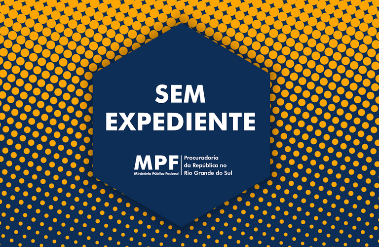 Hexágono na cor azul onde se lê SEM EXPEDIENTE ao centro e o logo da Procuradoria da República no RS logo abaixo, sobre fundo amarelo com gradiente para azul