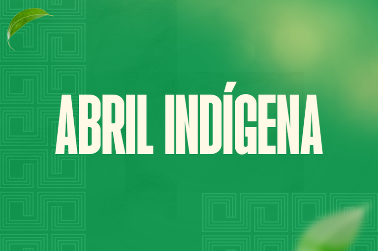 Imagem de fundo verde com a expressão abril indígena escrita no centro em tom verde bem claro, no canto superior esquerdo há uma folha