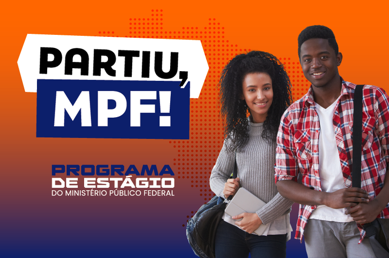 Banner digital com fundo degradê do laranja para o azul-escuro. À esquerda, o texto em destaque diz: "PARTIU, MPF! PROGRAMA DE ESTÁGIO DO MINISTÉRIO PÚBLICO FEDERAL". À direita, dois jovens negros, um homem e uma mulher, sorriem segurando mochilas e materiais de estudo.