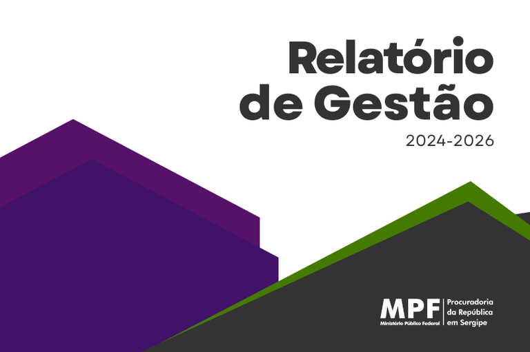 Capa institucional sobre fundo branco. À direita, o texto em letras pretas destaca "Relatório de Gestão" em fonte grande e negrito, seguido pelo período "2024-2026" abaixo. À esquerda, formas geométricas em tons de roxo escuro formam pontas angulares. Na parte inferior, uma faixa cinza-escura em diagonal é delineada por uma borda verde, contendo no canto inferior direito o logotipo do MPF com as inscrições "Ministério Público Federal" e "Procuradoria da República em Sergipe".