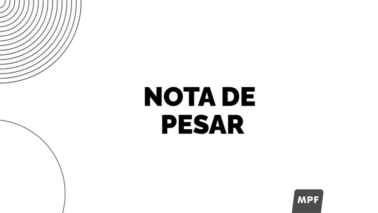 Imagem com fundo branco, grafismos e o logotipo do MPF com os dizeres “Nota de pesar”