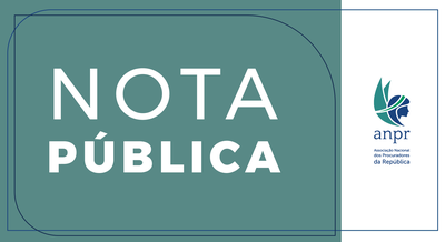 Banner horizontal dividido em duas partes: à esquerda, um fundo verde-petróleo com o texto "NOTA PÚBLICA" em letras brancas grandes; à direita, uma faixa branca com o logotipo e o nome da ANPR (Associação Nacional dos Procuradores da República)