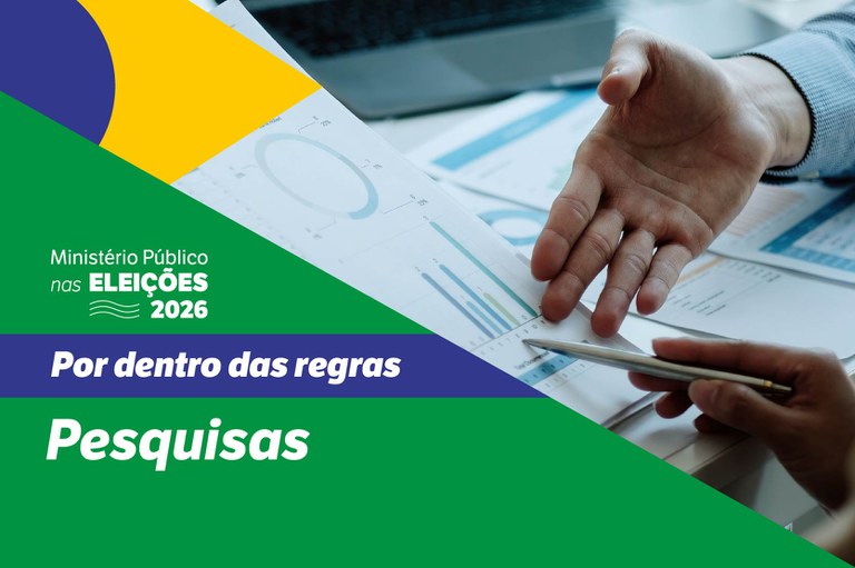Foto em detalhe de duas mãos apontando com uma caneta para um gráfico de pesquisa; no canto inferior esquerdo com fundo verde a expressão Ministério Público nas Eleições 2026 com letras brancas, abaixo dentro de um retângulo azul, a frase por dentro das regras escrita com letras brancas e abaixo a palavra pesquisas com letras brancas no fundo verde