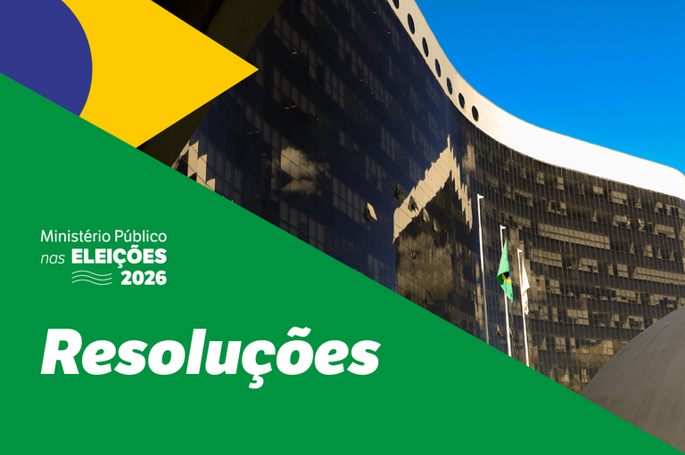 Imagem da fachada do TSE e o texto Ministério Público nas Eleições 2026 - Resoluções