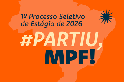 Banner de fundo laranja intenso, com o mapa do Brasil em tonalidade semelhante. No topo, lê-se “1º Processo Seletivo de Estágio de 2026“, em fonte azul escuro, acompanhado de um elemento gráfico em forma de estrela, também em azul escuro. Ao centro, em destaque, há a frase “#PARTIU, MPF!”, com “#PARTIU,” em tom bege, e “MPF!” em azul escuro.