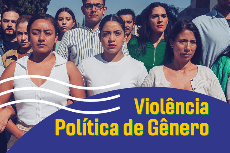 Foto com três mulheres em destaque, de expressão séria, simbolizando o enfrentamento à violência política contra as mulheres. Na parte inferior,  há uma faixa azul com linhas brancas onduladas, em letras amarelas, com o título: "Violência Política de Gênero".