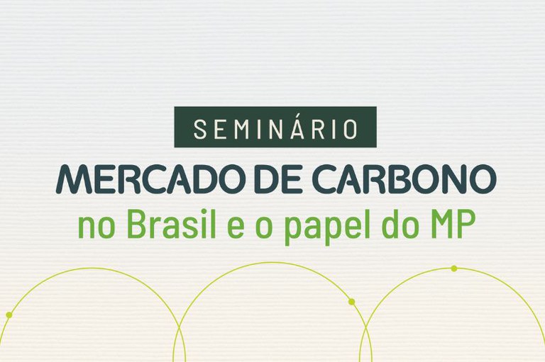 Arte em fundo claro com a palavra Seminário em retângulo verde e abaixo o texto Mercado de carbono no Brasil e o papel do MP