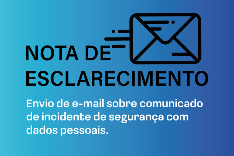 Banner em azul com ilustração de um envelope e o texto: NOTA DE ESCLARECIMENTO - Envio de e-mail sobre comunicado incidente de segurança com dados pessoais