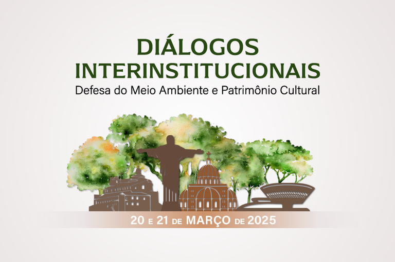 #PraTodosVerem: Imagem de fundo bege com ilustrações em mosaico de monumentos Cristo Redentor, Convento da Penha,  Teatro Municipal e Museu de Arte Contemporânea de Niterói, na cor marrom e ao fundo ilustração de arvores. No topo da imagem texto preto escrito "Diálogos Interinstitucionais: Defesa do Meio Ambiente e Patrimônio Cultural" e abaixo da imagem , texto branco escrito 20 a 21 de março de 2025.