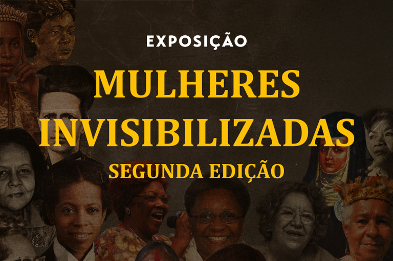A palavra "EXPOSIÇÃO" escrita em branco, no topo central. O título "MULHERES INVISIBILIZADAS" e a subdescrição "SEGUNDA EDIÇÃO" em letras amarelas e em caixa alta. No fundo, imagem de uma colagem em tom sépia/escuro que reúne diversos retratos de mulheres históricas de diferentes origens.