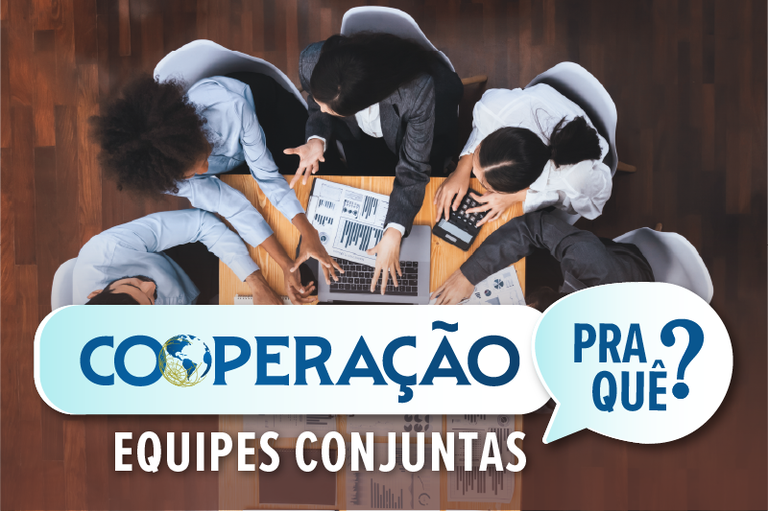 Imagem de várias pessoas em uma mesa de trabalho e o texto Cooperação pra quê? Equipes Conjuntas