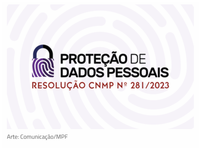Arte com fundo imitando a linhas das digitais, ao centro um cadeado também com a base representando uma digital e ao lado a expressão proteção de dados pessoais e Resolução CNMP nº 281/2023