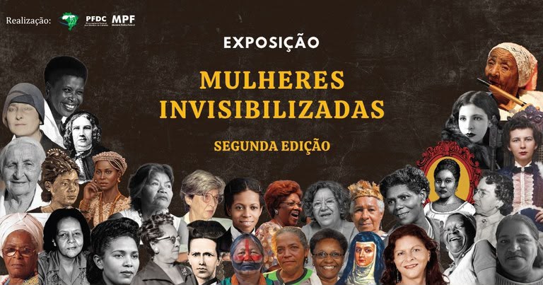 Cartaz com fundo escuro traz o título centralizado: "EXPOSIÇÃO MULHERES INVISIBILIZADAS SEGUNDA EDIÇÃO", em letras brancas e amarelas. No canto superior esquerdo, a palavra "Realização:" acompanhada pelas marcas da PFDC e do MPF. Ao redor do texto central, emoldurando as laterais e a parte inferior da imagem, há uma colagem composta por diversos retratos, em preto e branco e coloridos, de mulheres de variadas etnias, idades e épocas, incluindo negras, indígenas, idosas e religiosas.